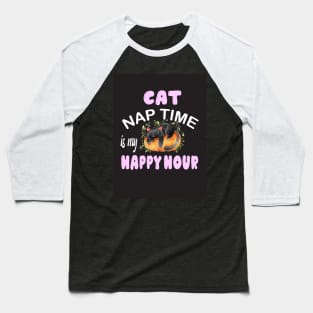 cat nap time is my happy hour Baseball T-Shirt